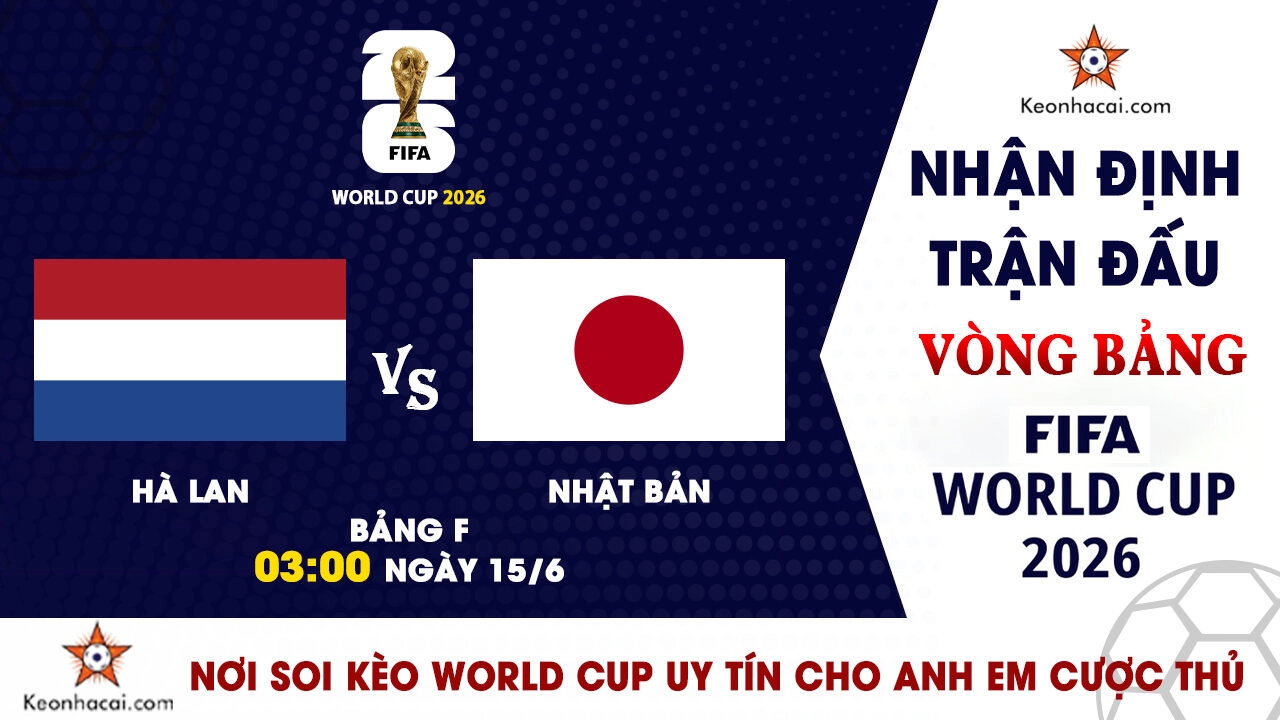 Nhận Định Hà Lan vs Nhật Bản, 03h00 Ngày 15/6: Đại Chiến Vì Ngôi Đầu Bảng F